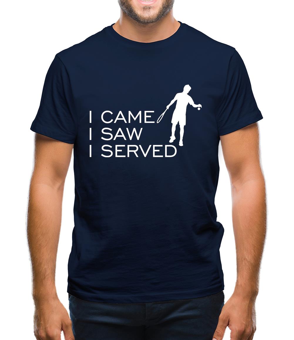 I Came I Saw I Served Mens T-Shirt I Came I Saw I Served Mens T-Shirt