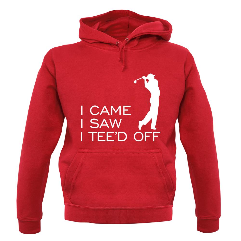 I Came I Saw I Tee'D Off unisex hoodie I Came I Saw I Tee'D Off unisex hoodie