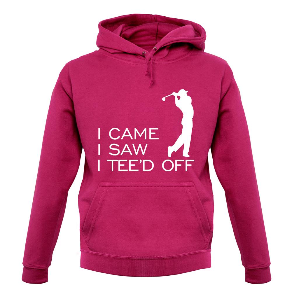 I Came I Saw I Tee'D Off unisex hoodie I Came I Saw I Tee'D Off unisex hoodie
