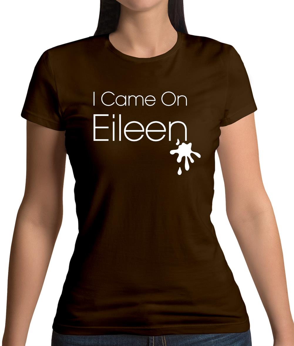 I Came On Eileen Womens T-Shirt I Came On Eileen Womens T-Shirt