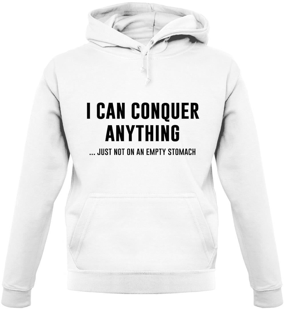 I Can Conquer Anything, Just Not On An Empty Stomach Unisex Hoodie I Can Conquer Anything, Just Not On An Empty Stomach Unisex Hoodie