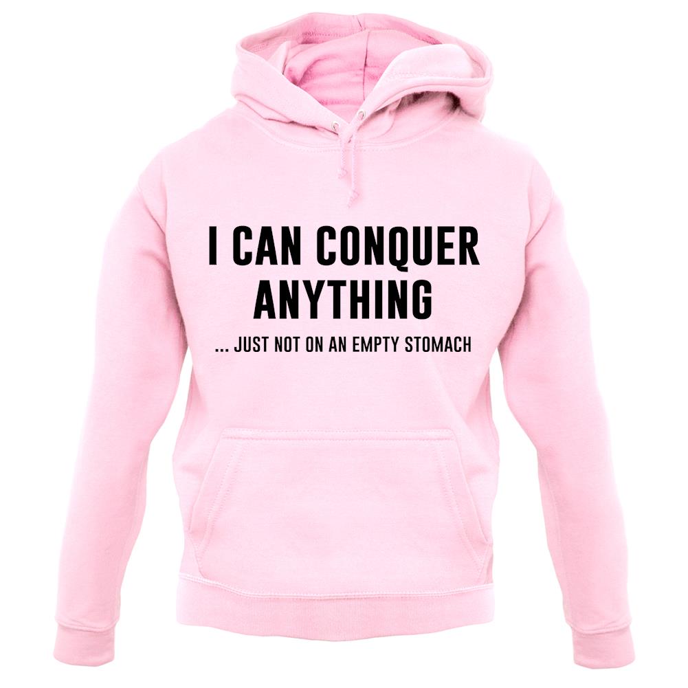 I Can Conquer Anything, Just Not On An Empty Stomach Unisex Hoodie I Can Conquer Anything, Just Not On An Empty Stomach Unisex Hoodie