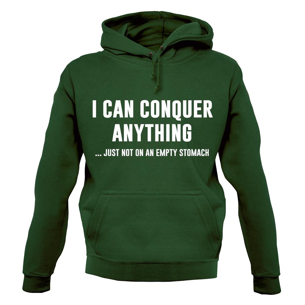 I Can Conquer Anything, Just Not On An Empty Stomach Unisex Hoodie I Can Conquer Anything, Just Not On An Empty Stomach Unisex Hoodie