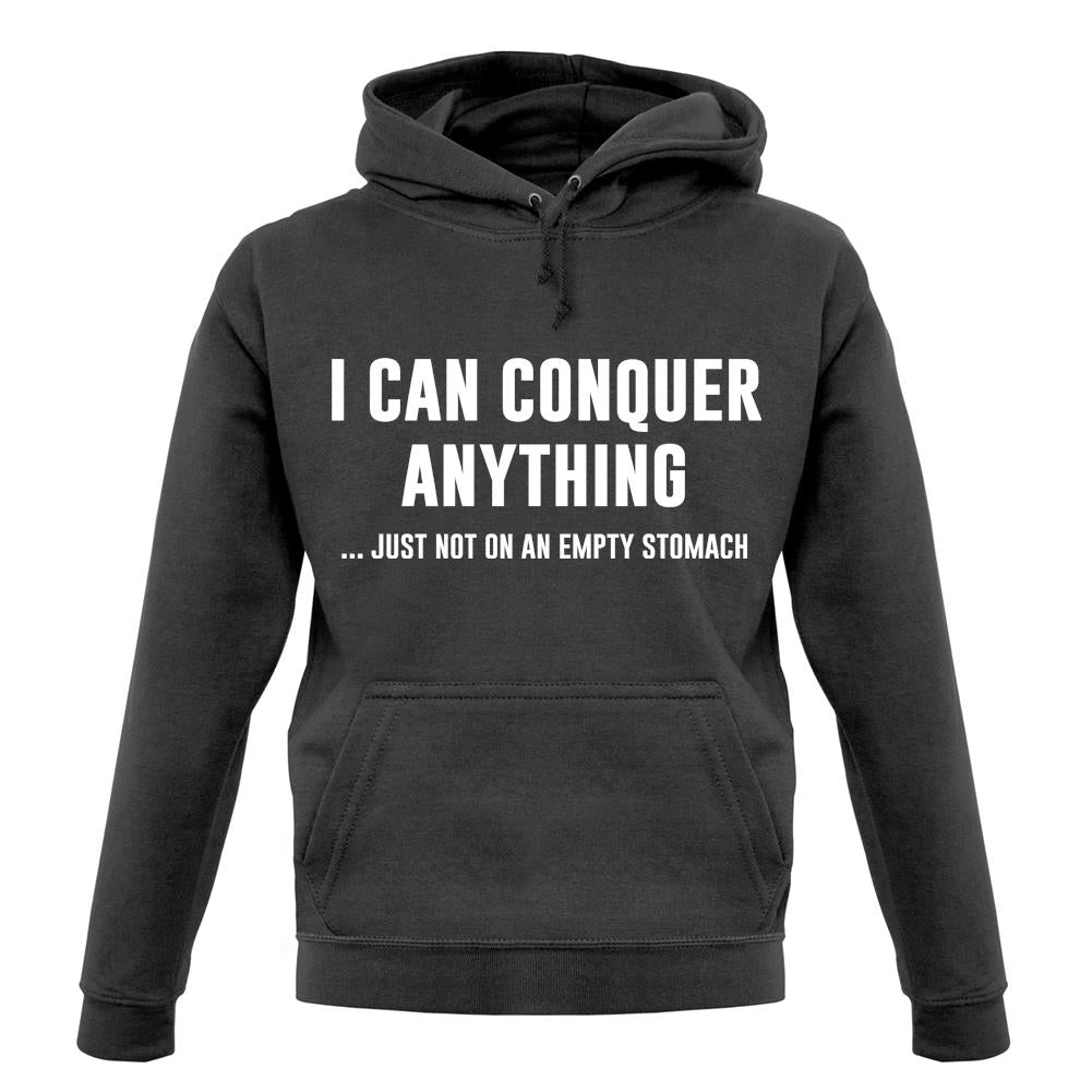 I Can Conquer Anything, Just Not On An Empty Stomach Unisex Hoodie I Can Conquer Anything, Just Not On An Empty Stomach Unisex Hoodie