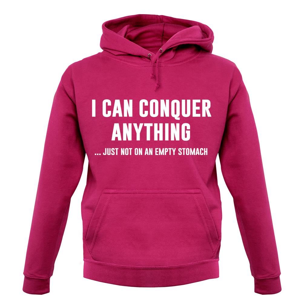 I Can Conquer Anything, Just Not On An Empty Stomach Unisex Hoodie I Can Conquer Anything, Just Not On An Empty Stomach Unisex Hoodie