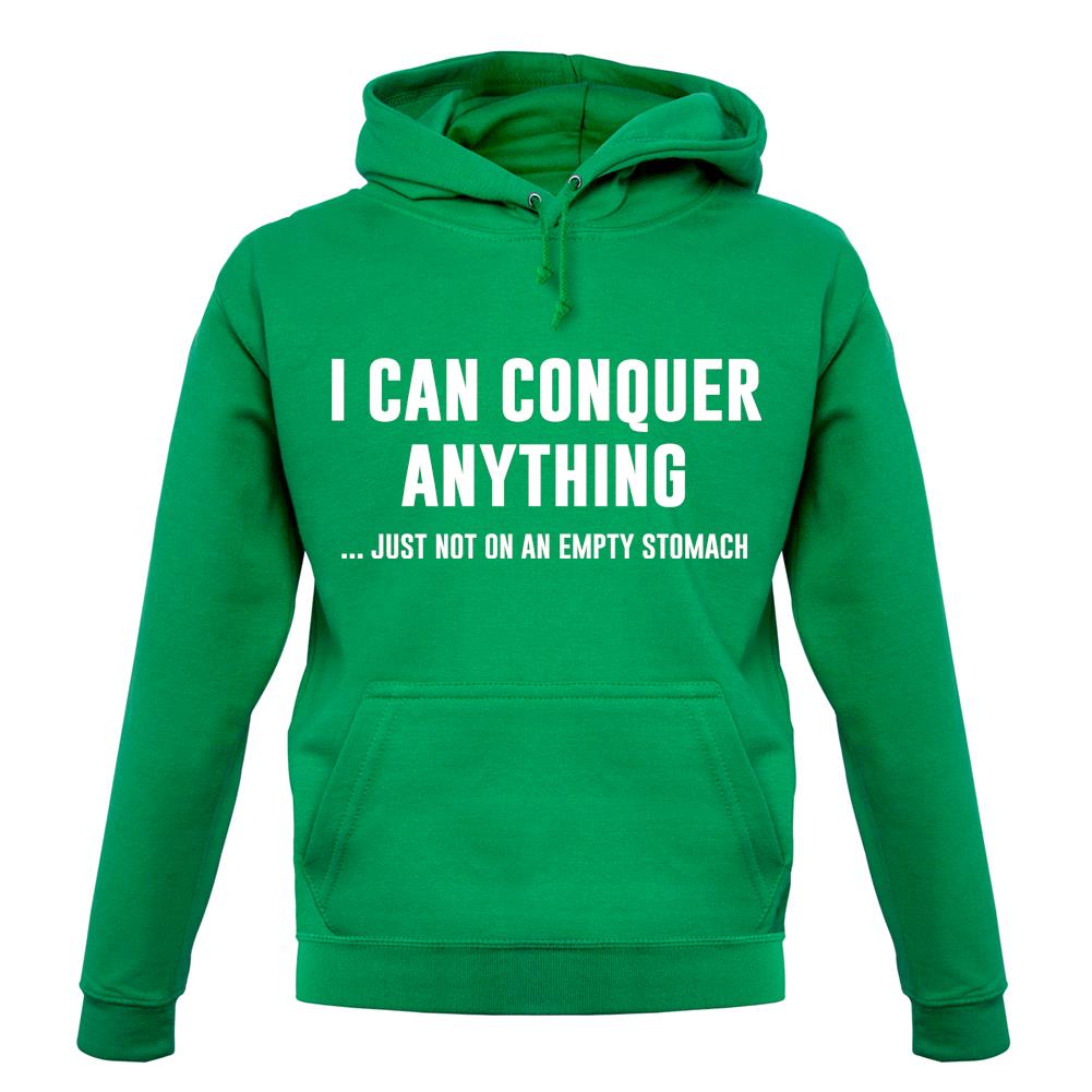 I Can Conquer Anything, Just Not On An Empty Stomach Unisex Hoodie I Can Conquer Anything, Just Not On An Empty Stomach Unisex Hoodie