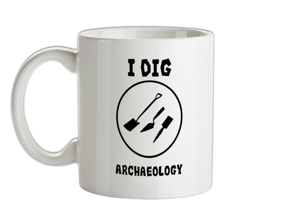 I Dig Archaeology Ceramic Mug