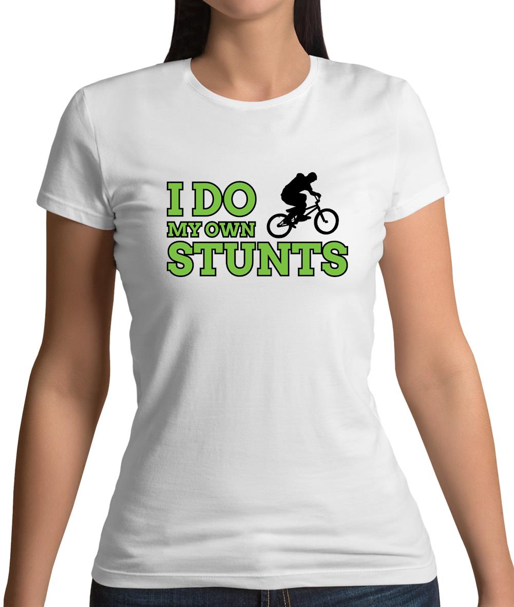 I Do My Own Stunts Bmx Womens T-Shirt I Do My Own Stunts Bmx Womens T-Shirt