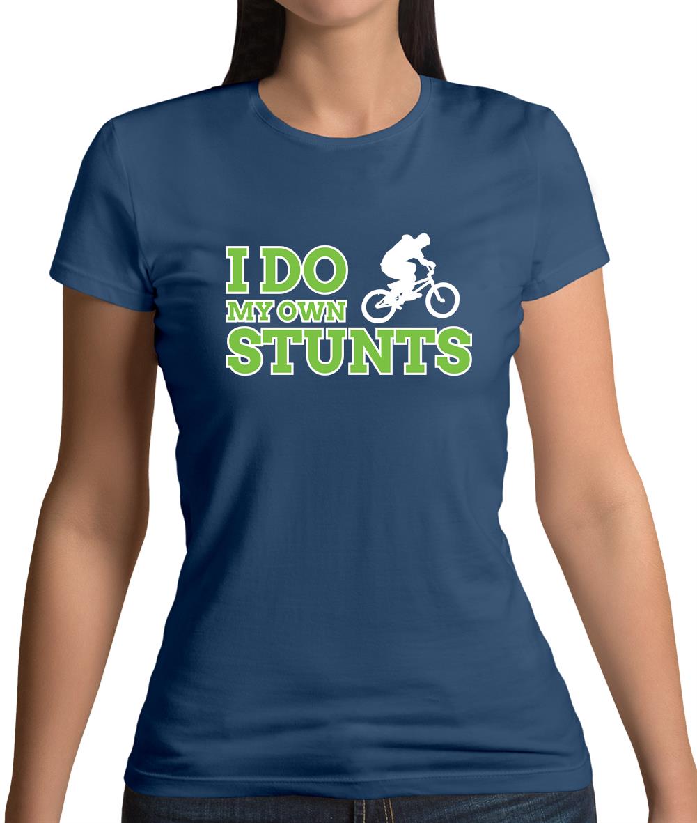 I Do My Own Stunts Bmx Womens T-Shirt I Do My Own Stunts Bmx Womens T-Shirt