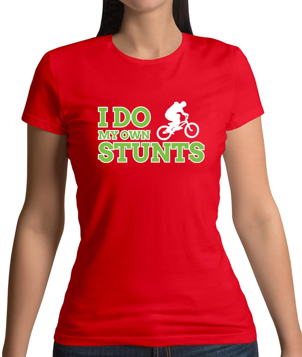 I Do My Own Stunts Bmx Womens T-Shirt I Do My Own Stunts Bmx Womens T-Shirt
