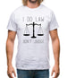 I Do Law, Don't Judge Mens T-Shirt I Do Law, Don't Judge Mens T-Shirt