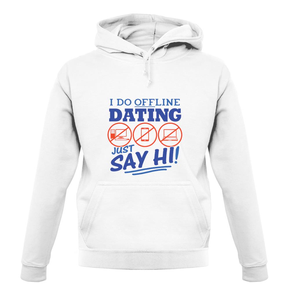 I Do Offline Dating unisex hoodie I Do Offline Dating unisex hoodie
