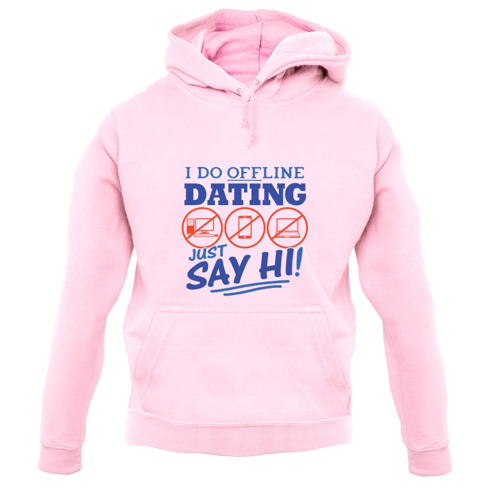 I Do Offline Dating unisex hoodie I Do Offline Dating unisex hoodie