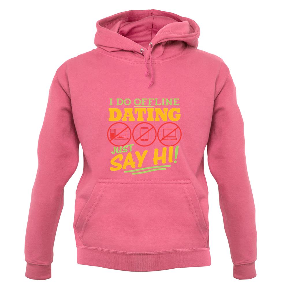 I Do Offline Dating unisex hoodie I Do Offline Dating unisex hoodie