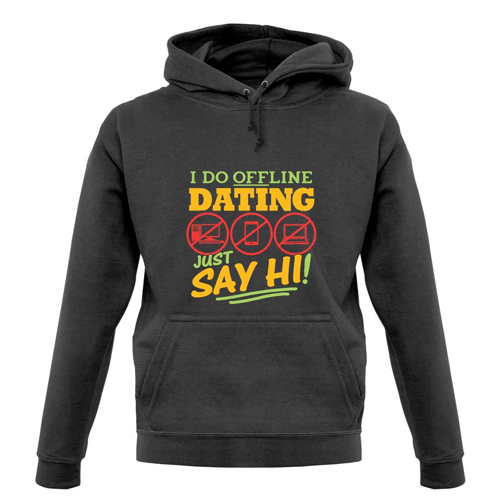 I Do Offline Dating unisex hoodie I Do Offline Dating unisex hoodie