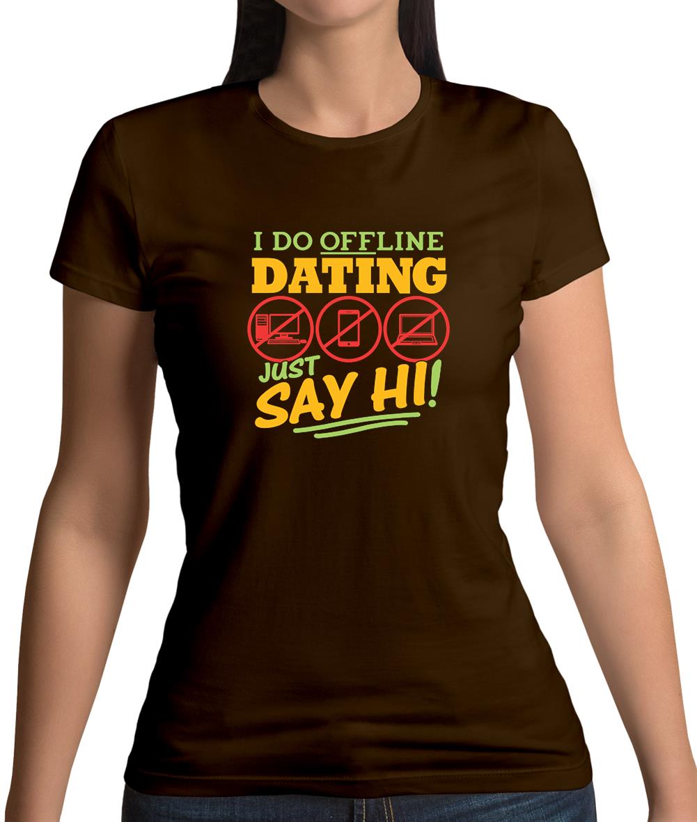 I Do Offline Dating Womens T-Shirt I Do Offline Dating Womens T-Shirt