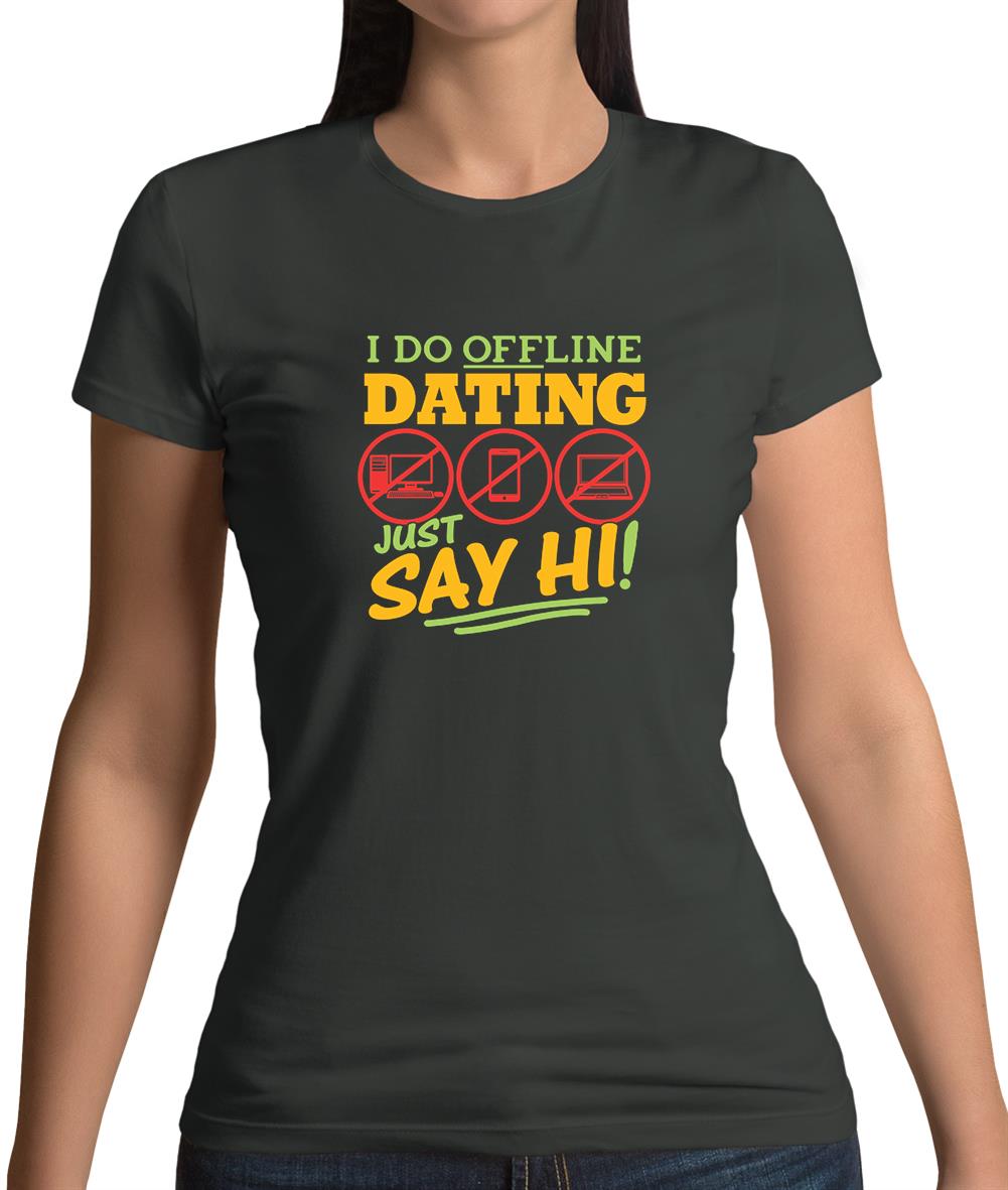 I Do Offline Dating Womens T-Shirt I Do Offline Dating Womens T-Shirt