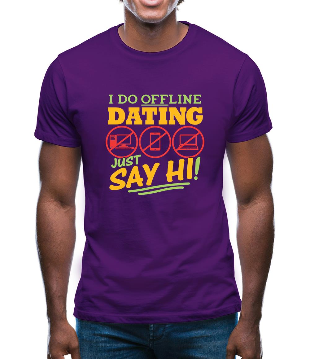 I Do Offline Dating Mens T-Shirt I Do Offline Dating Mens T-Shirt