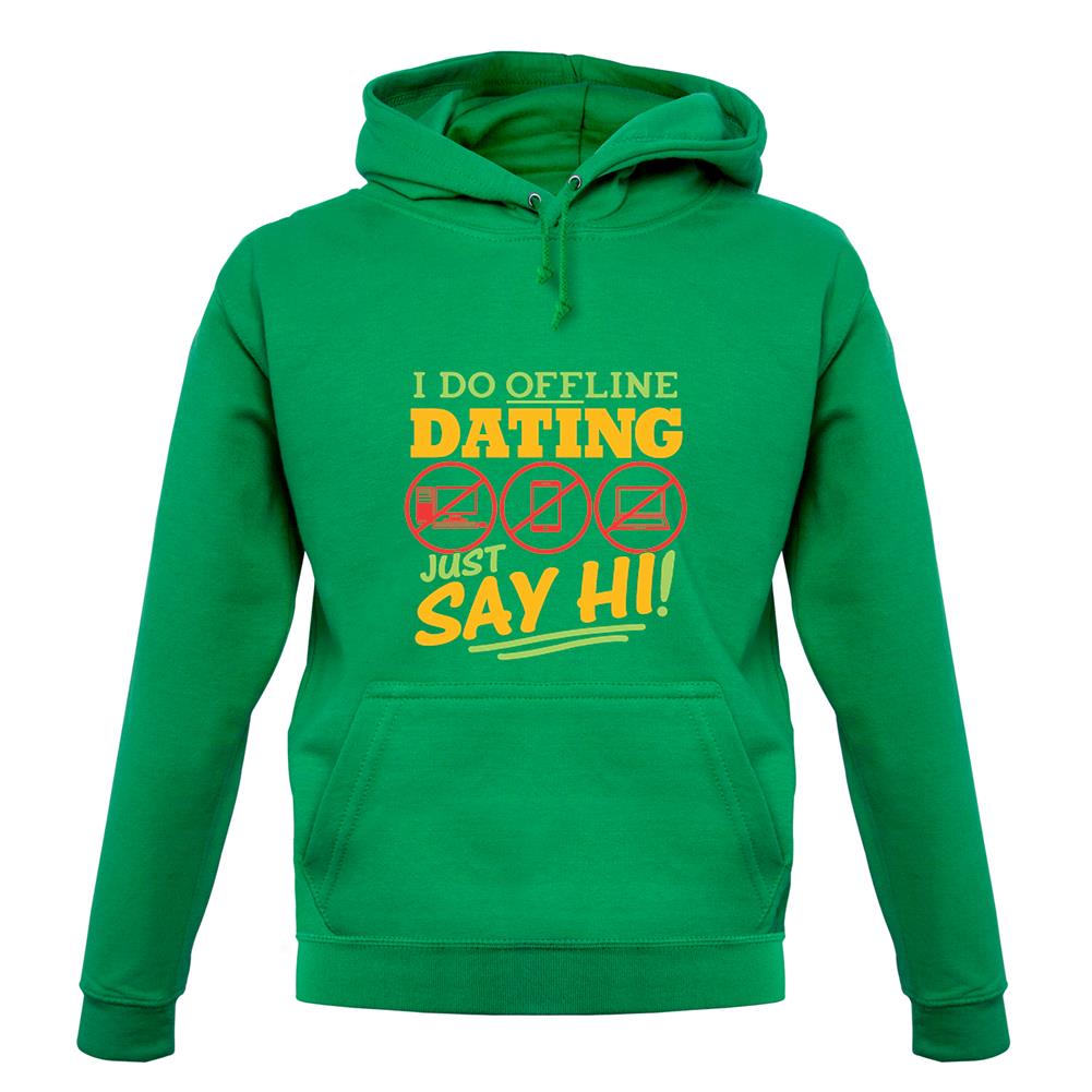 I Do Offline Dating unisex hoodie I Do Offline Dating unisex hoodie