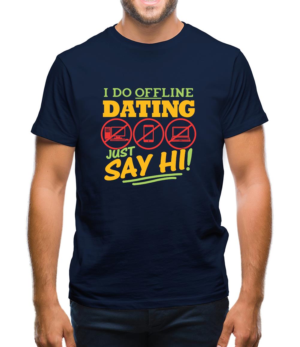 I Do Offline Dating Mens T-Shirt I Do Offline Dating Mens T-Shirt