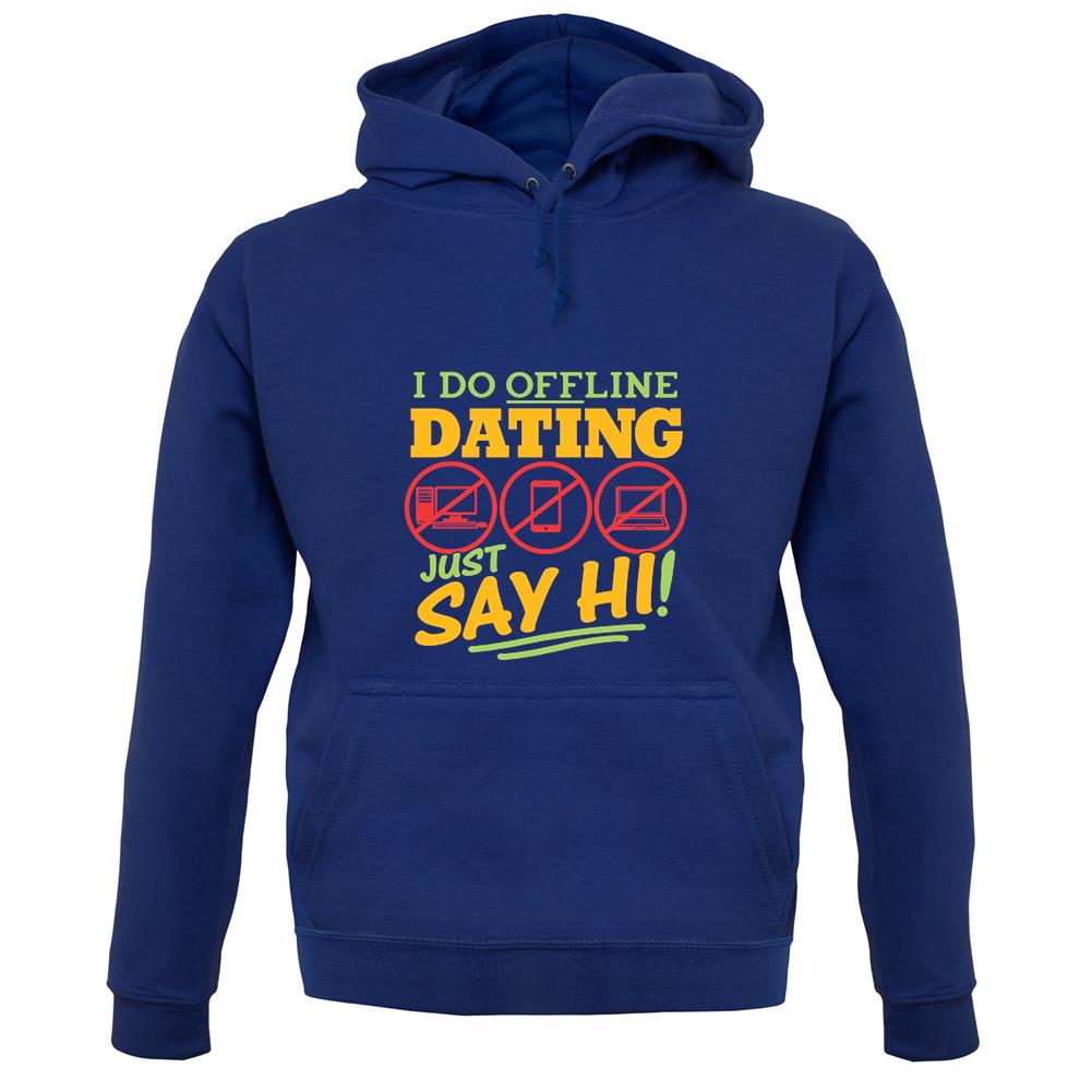 I Do Offline Dating unisex hoodie I Do Offline Dating unisex hoodie
