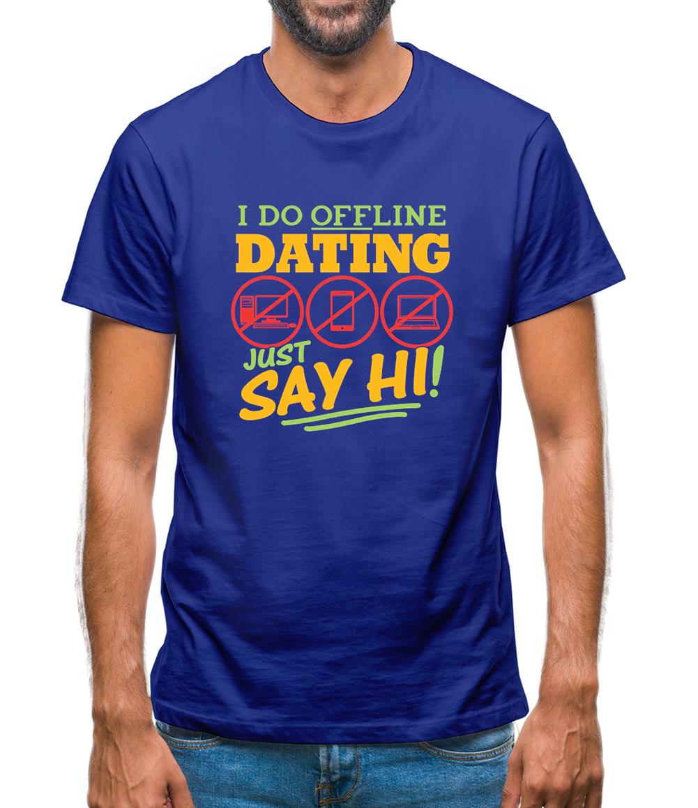 I Do Offline Dating Mens T-Shirt I Do Offline Dating Mens T-Shirt