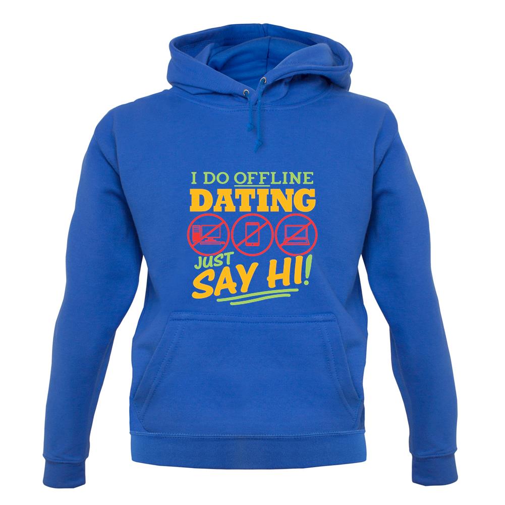 I Do Offline Dating unisex hoodie I Do Offline Dating unisex hoodie