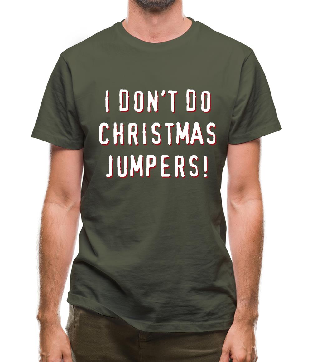 I Don't Do Christmas Jumpers Mens T-Shirt I Don't Do Christmas Jumpers Mens T-Shirt