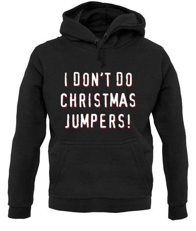 I Don't Do Christmas Jumpers unisex hoodie