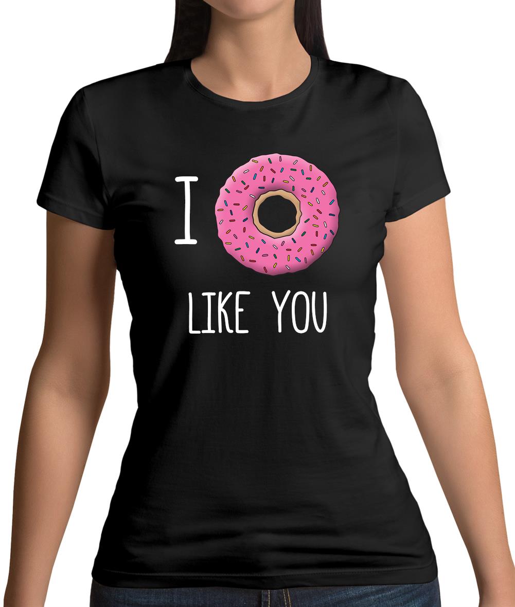 I Doughnut Like You Womens T-Shirt I Doughnut Like You Womens T-Shirt