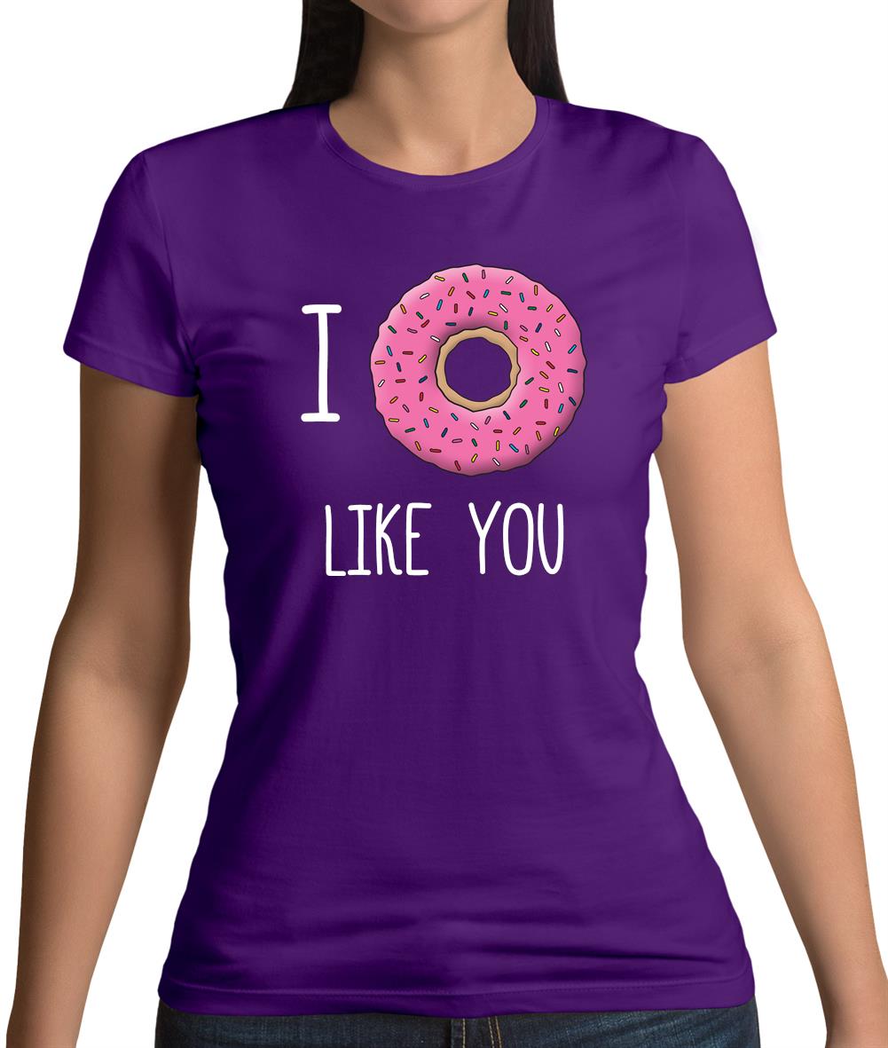 I Doughnut Like You Womens T-Shirt I Doughnut Like You Womens T-Shirt