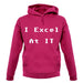 I Excel At It unisex hoodie I Excel At It unisex hoodie