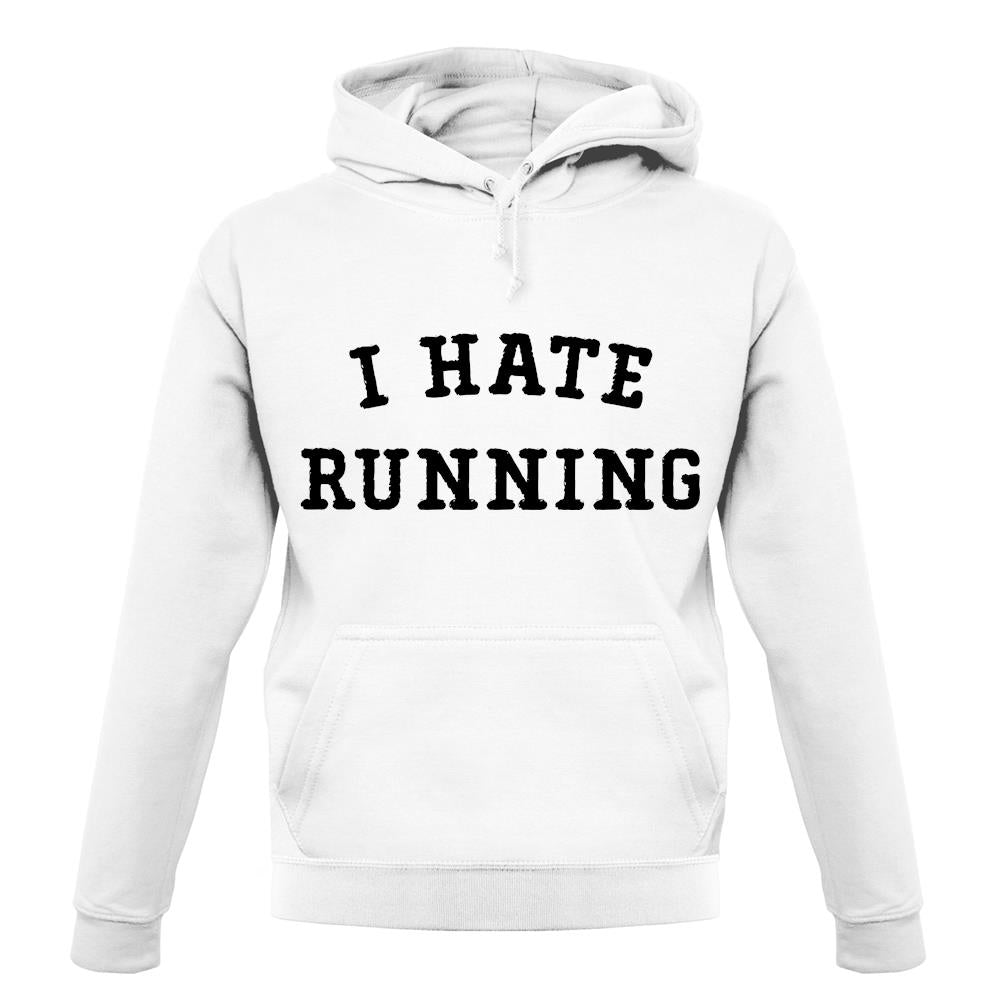 I Hate Running unisex hoodie I Hate Running unisex hoodie
