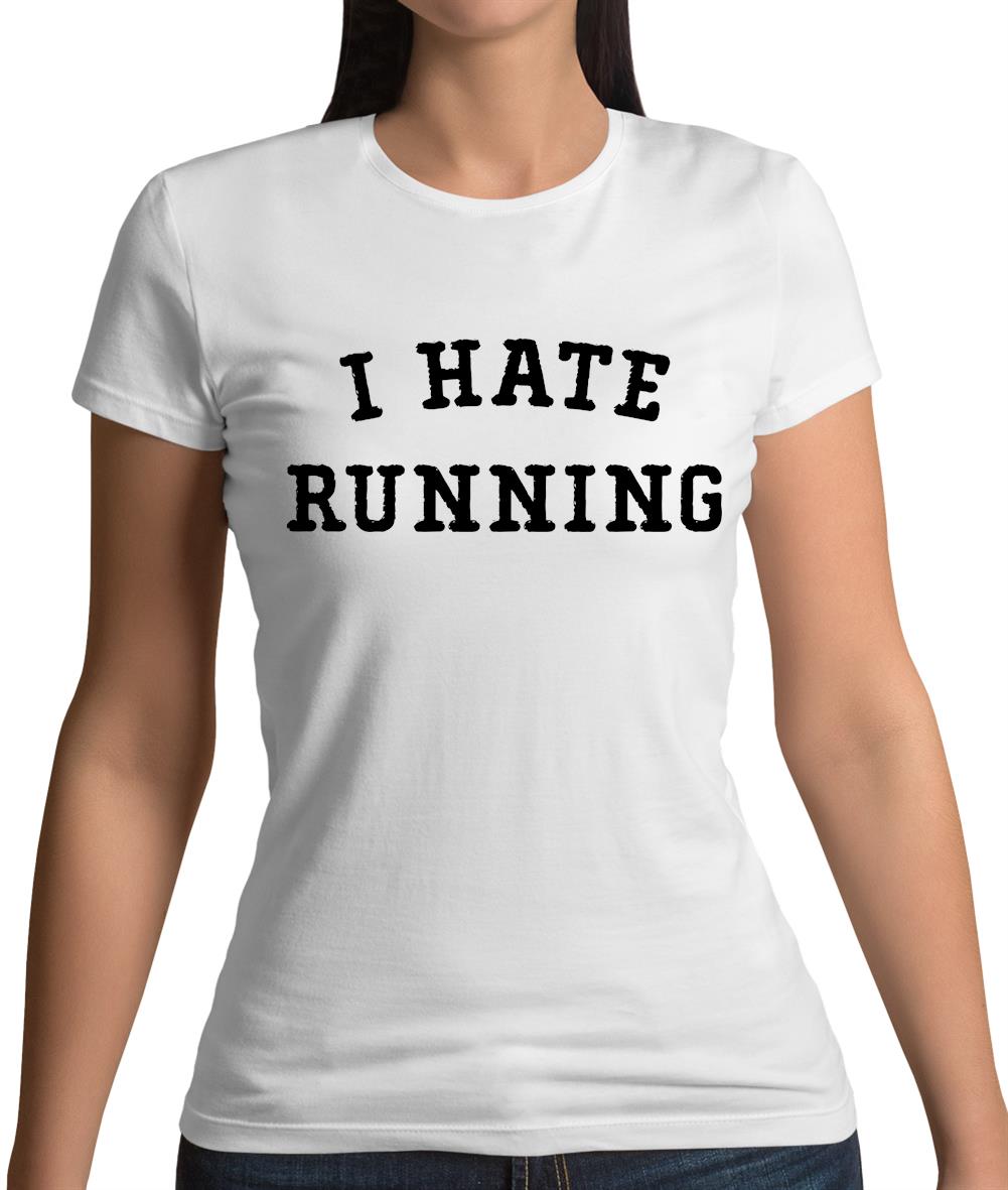 I Hate Running Womens T-Shirt I Hate Running Womens T-Shirt