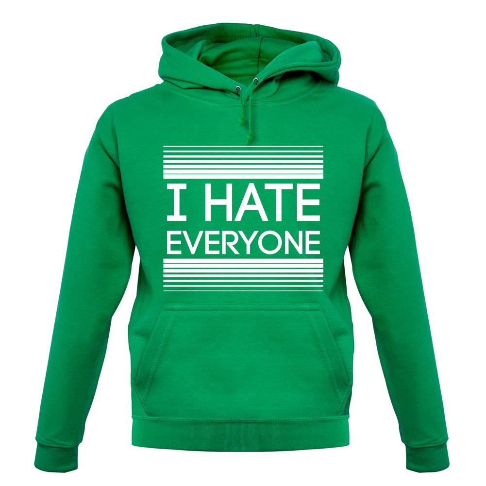 I Hate Everyone unisex hoodie I Hate Everyone unisex hoodie
