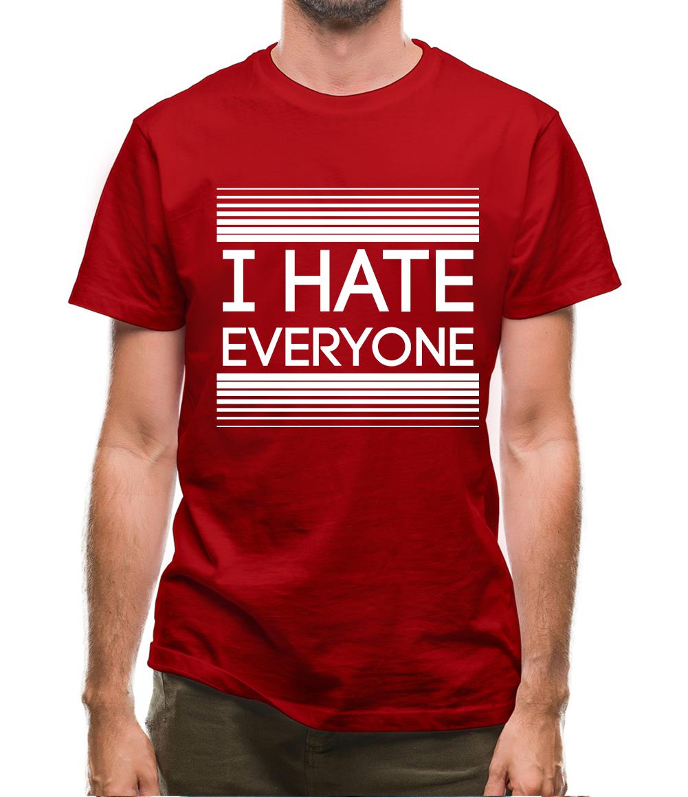 I Hate Everyone Mens T-Shirt I Hate Everyone Mens T-Shirt