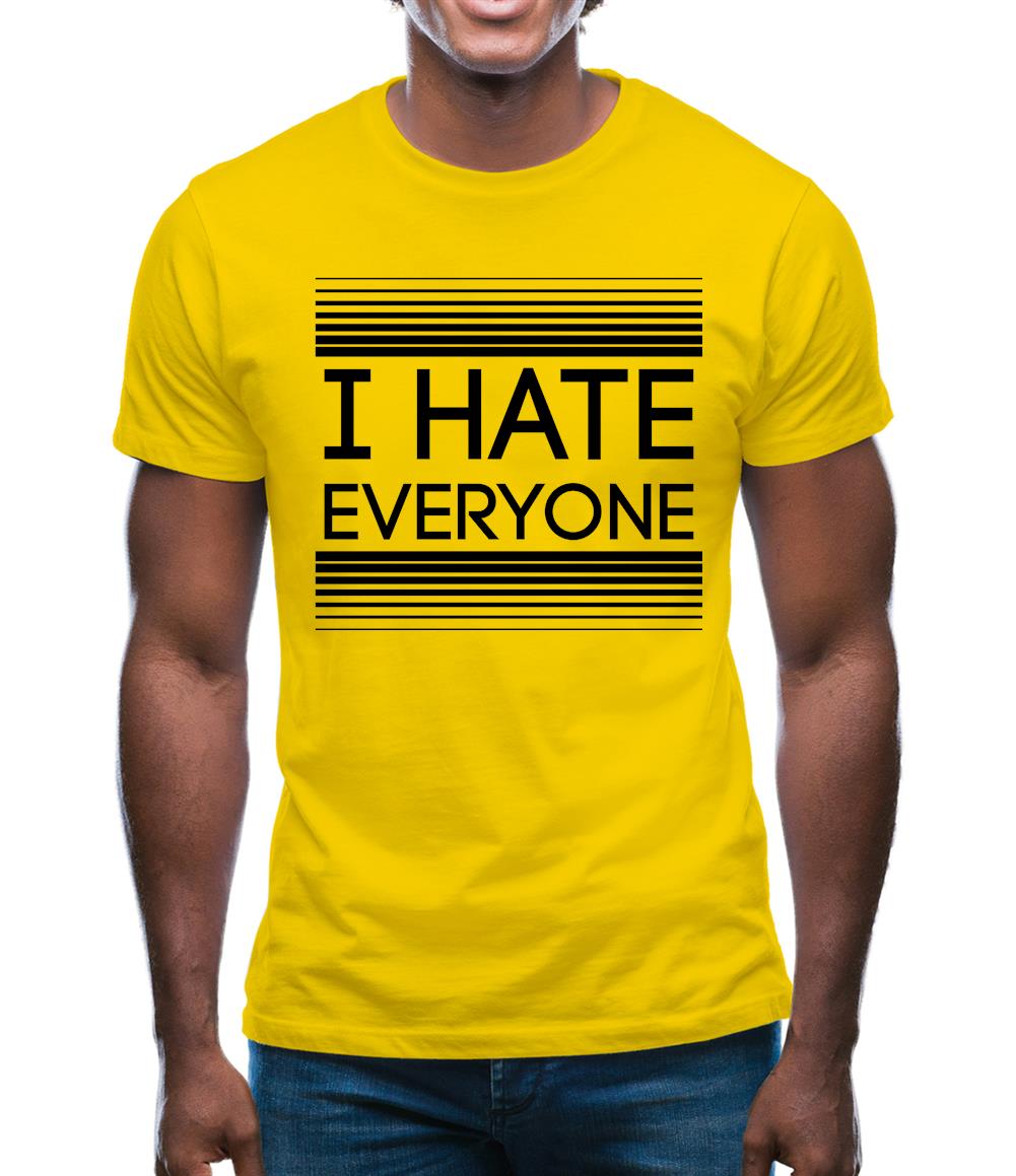 I Hate Everyone Mens T-Shirt I Hate Everyone Mens T-Shirt
