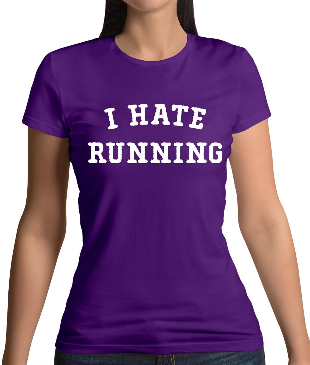 I Hate Running Womens T-Shirt I Hate Running Womens T-Shirt