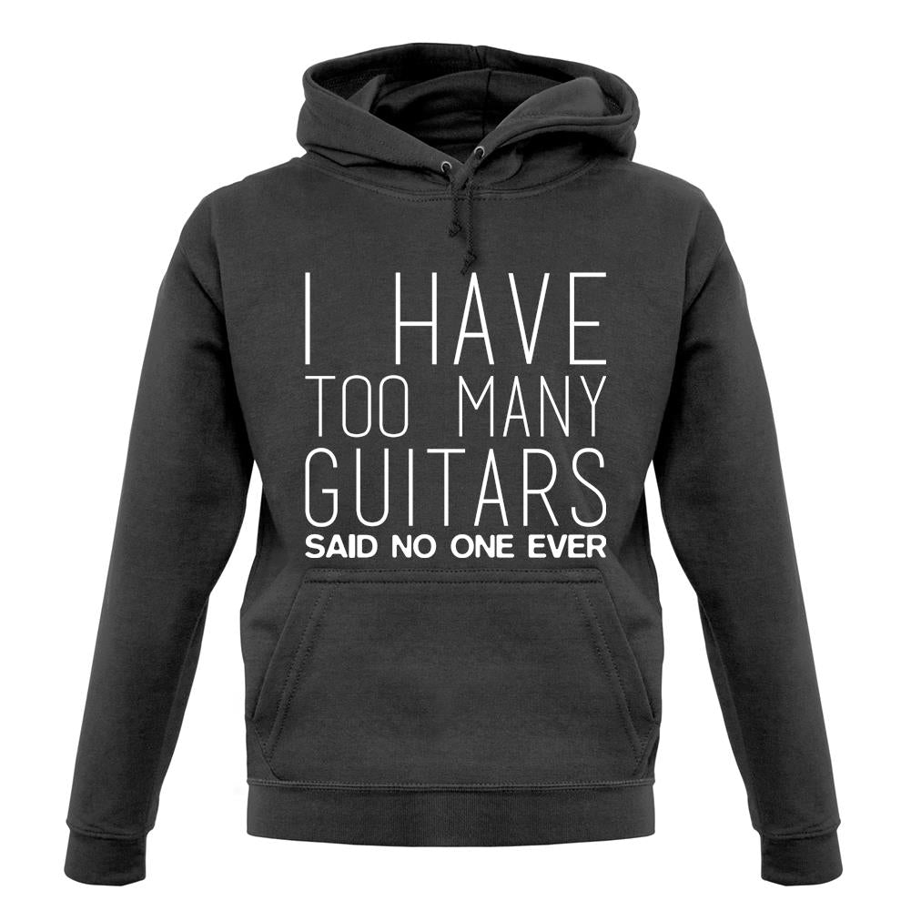 I Have Too Many Guitars Sne unisex hoodie I Have Too Many Guitars Sne unisex hoodie