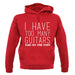 I Have Too Many Guitars Sne unisex hoodie I Have Too Many Guitars Sne unisex hoodie