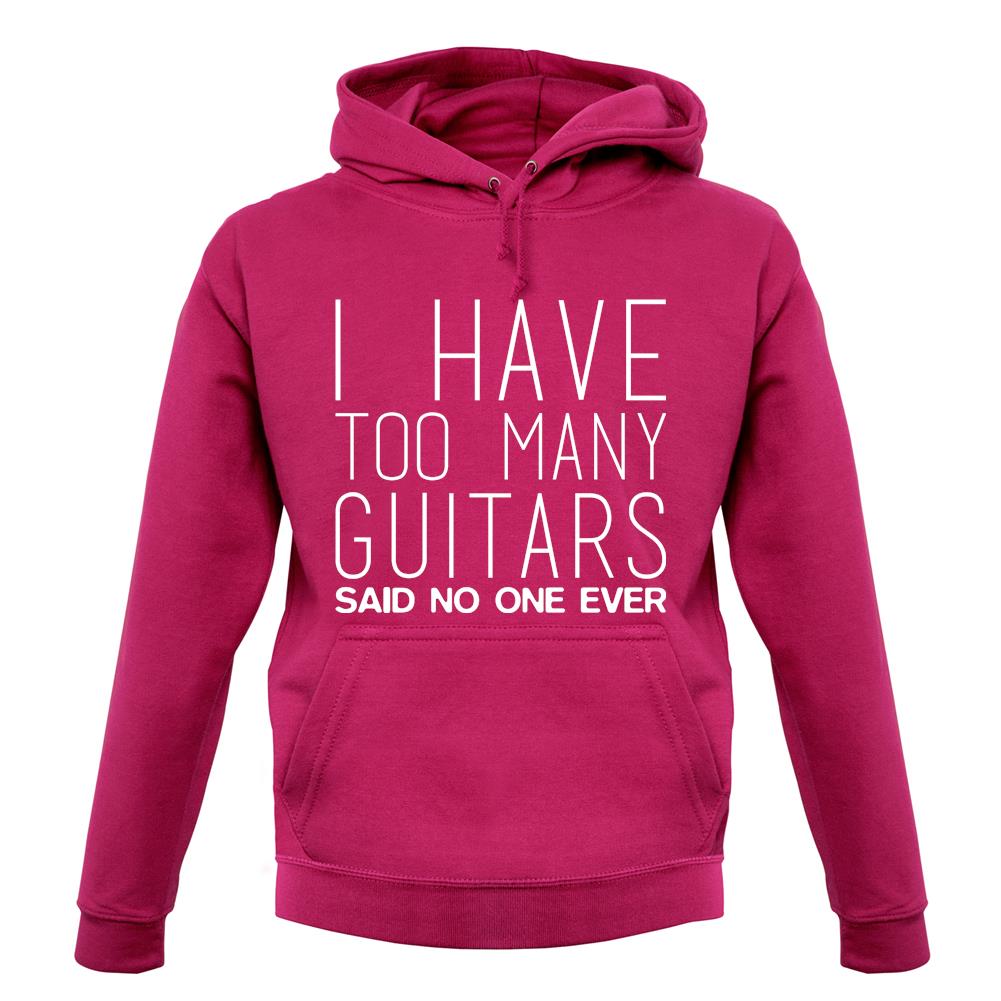 I Have Too Many Guitars Sne unisex hoodie I Have Too Many Guitars Sne unisex hoodie