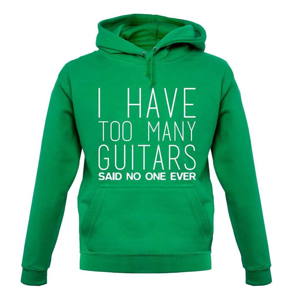 I Have Too Many Guitars Sne unisex hoodie I Have Too Many Guitars Sne unisex hoodie