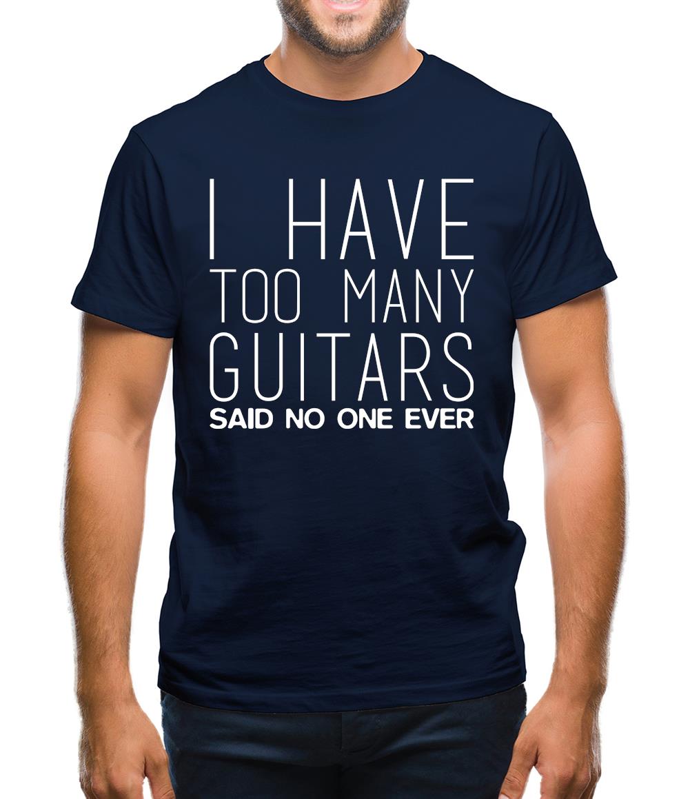 I Have Too Many Guitars Sne Mens T-Shirt I Have Too Many Guitars Sne Mens T-Shirt