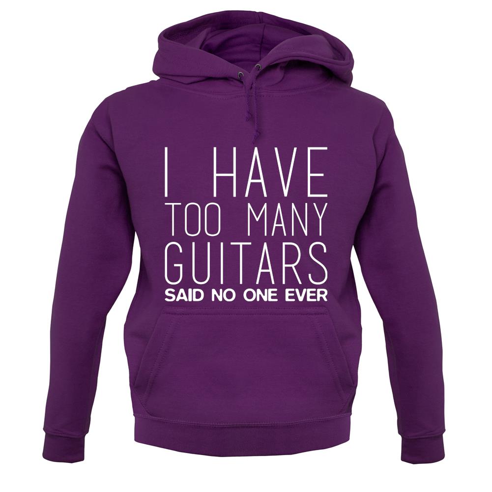 I Have Too Many Guitars Sne unisex hoodie I Have Too Many Guitars Sne unisex hoodie
