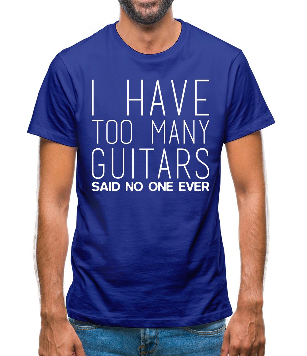 I Have Too Many Guitars Sne Mens T-Shirt I Have Too Many Guitars Sne Mens T-Shirt