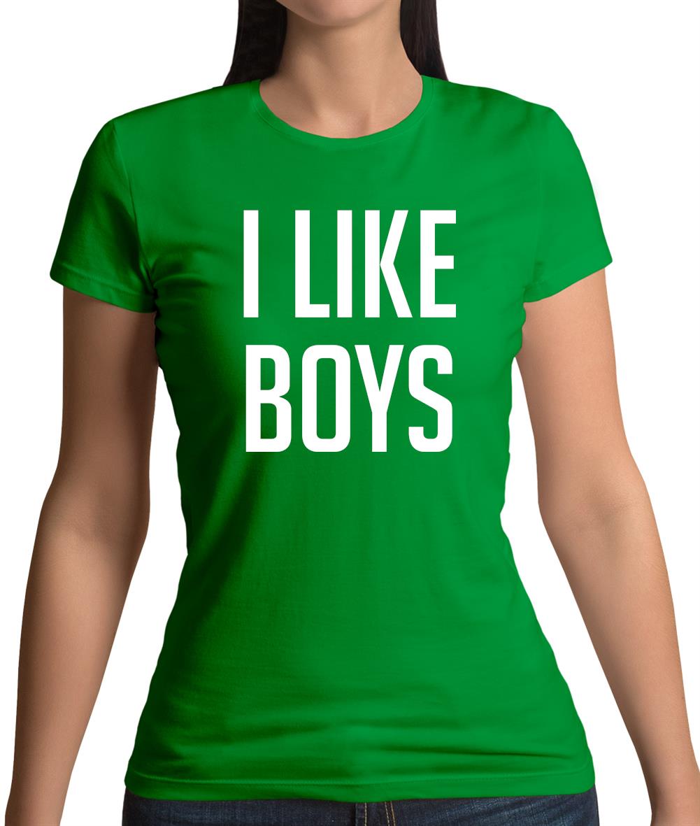 I Like Boys Womens T-Shirt I Like Boys Womens T-Shirt