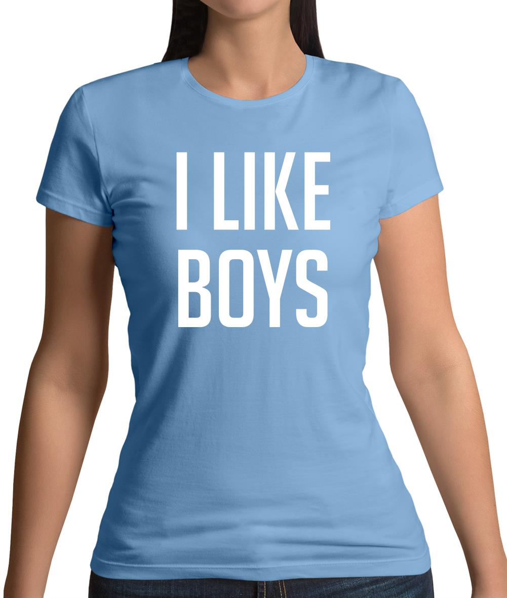 I Like Boys Womens T-Shirt I Like Boys Womens T-Shirt