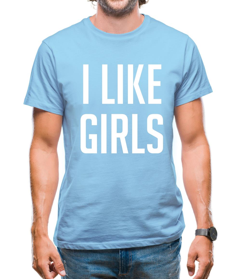 I Like Girls Mens T-Shirt I Like Girls Mens T-Shirt