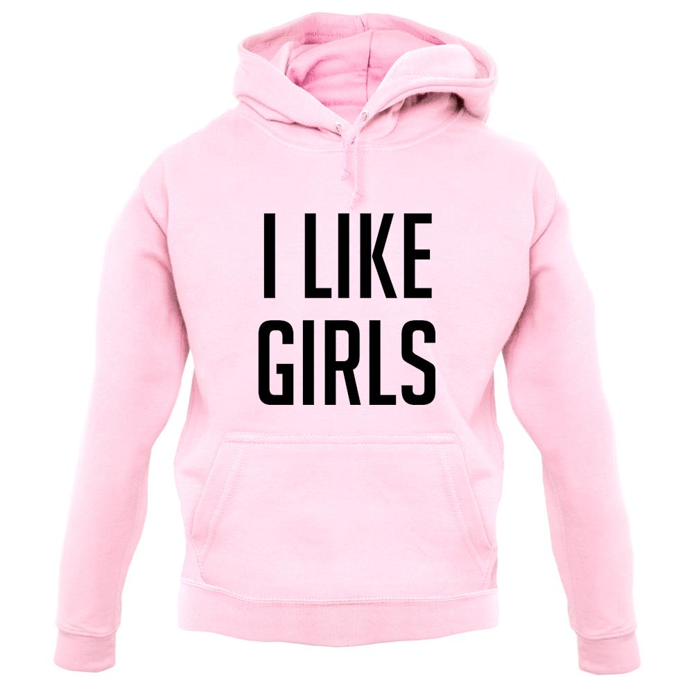 I Like Girls unisex hoodie I Like Girls unisex hoodie