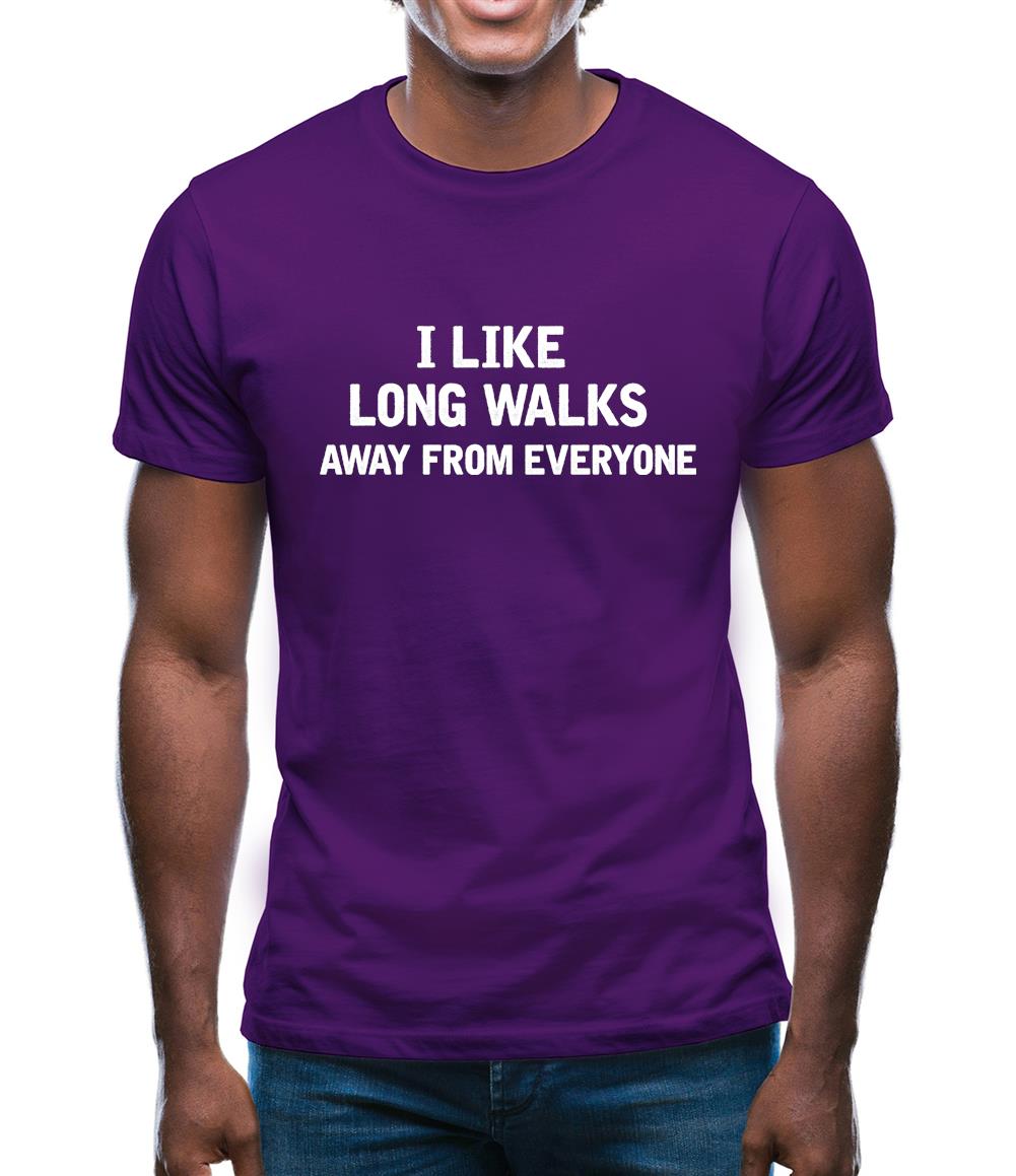 I Like Long Walks Away From Everyone Mens T-Shirt I Like Long Walks Away From Everyone Mens T-Shirt